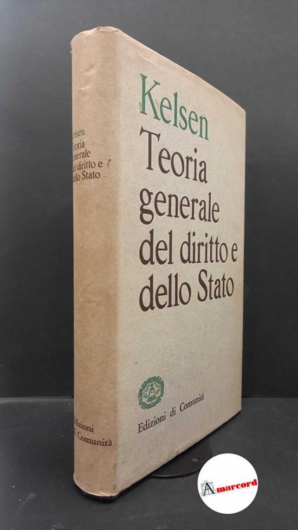 Kelsen, Hans. , and Cotta, Sergio. , Treves, Giuseppino. Teoria generale del diritto e dello stato Milano Edizioni di Comunità, 1959 - Hans Kelsen - copertina