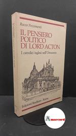 Pezzimenti, Rocco. Il pensiero politico di lord Acton : i cattolici inglesi nell'Ottocento. Roma Studium, 1992