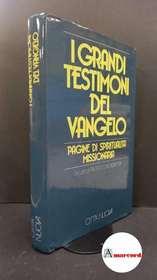 Chiocchetta, Pietro. I grandi testimoni del Vangelo : pagine di spiritualità missionaria. Roma Città nuova, 1992 - copertina