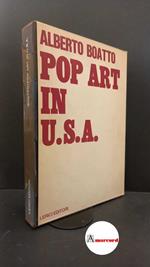 Boatto, Alberto. , and Warhol, Andy. , Lichtenstein, Roy. , Segal, George. , Dine, Jim. , Rosenquist, James. , Oldenburg, Claes. , Rauschenberg, Robert. , Johns, Jasper. Pop art in U.S.A. Milano Lerici, 1967