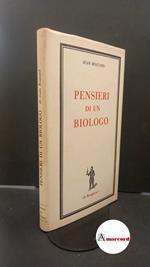 Rostand, Jean. Pensieri di un biologo Milano Edizioni del borghese, 1969