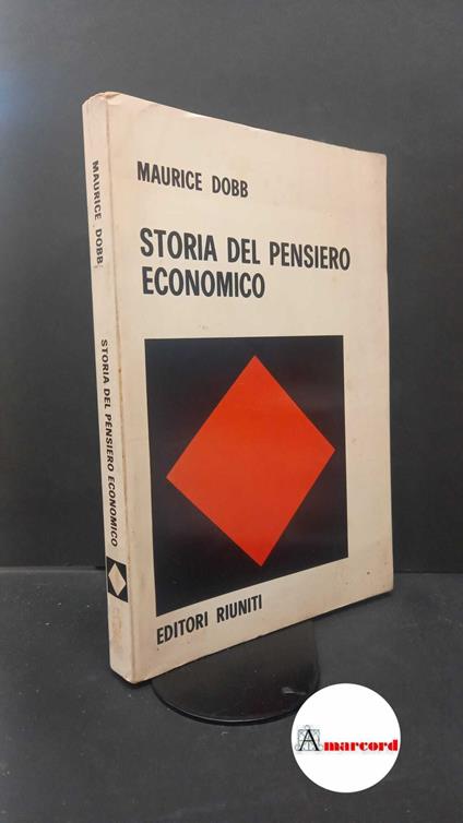 Dobb, Maurice. Storia del pensiero economico : teorie del valore e della distribuzione da Adam Smith ad oggi. Roma Editori riuniti, 1974 - Maurice Dobb - copertina