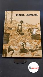 Soresini, Franco. Pronto... qui Milano : storia e cronaca delle telecomunicazioni in Lombardia fino al 1940. Torino ILTE, 1971