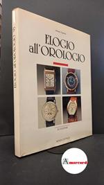 Fagnola, Alfredo. Elogio all'orologio : 8. Mostra scambio di orologi da collezione. Torino Xeron, 1993