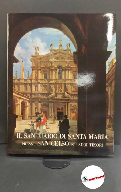 Reggiori, Ferdinando. Il santuario di Santa Maria presso San Celso e i suoi tesori Milano Banca popolare di Milano, 1968 - Ferdinando Reggiori - copertina