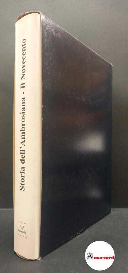 AA. VV. Storia dell'Ambrosiana: Il Novecento. IntesaBci. 2002 - I - copertina