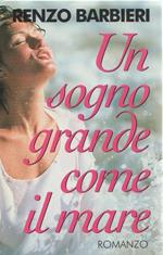 Un sogno grande come il mare. Renzo Barbieri