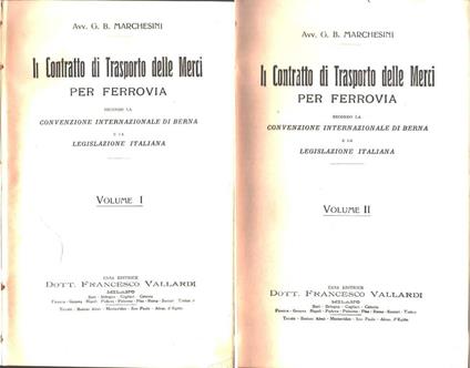 Il contratto di trasporto delle merci per ferrovia. 2 voll Marchesini G.B - copertina