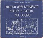 Magico appuntamento: Halley e Giotto nel cosmo. AA.VV