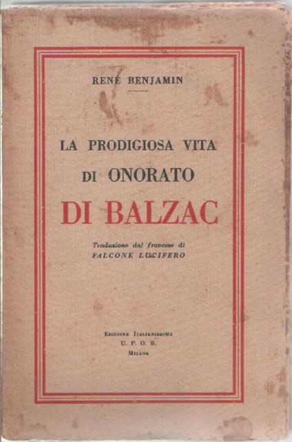 La prodigiosa vita di Onorato di Balzac. Benjamin René - René Benjamin - copertina