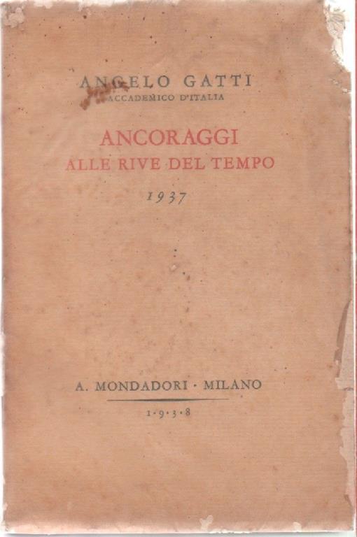 Ancoraggi alle rive del tempo 1937. Angelo Gatti - Angelo Gatti - copertina