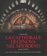 La cattedrale di Genova nel medioevo Secoli VI-XIV