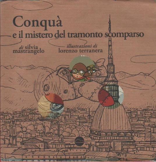 Conquà e il mistero del tramonto scomparso - Mastrangelo,Terranera - copertina