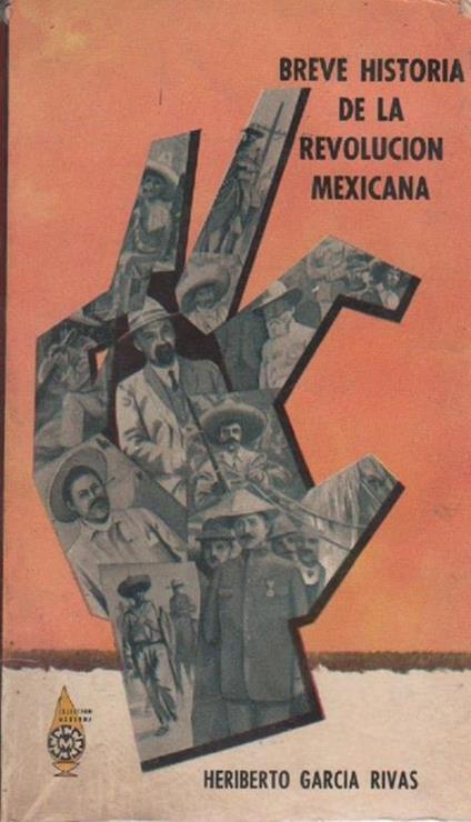 Breve historia de la revolucion Mexicana. Heriberto Garcia Rivas - copertina