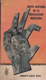 Breve historia de la revolucion Mexicana. Heriberto Garcia Rivas
