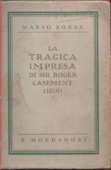 La tragica impresa di sir Roger Casement (1916). Mario Borsa - Mario Borsa - copertina
