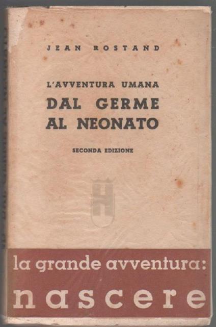 Dal germe al neonato. Jean Rostand - Jean Rostand - copertina