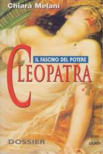 Cleopatra: Il Fascino Del Potere. Chiara Melani
