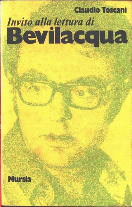 Invito alla lettura di Alberto Bevilacqua. Claudio Toscani - Claudio Toscani - copertina