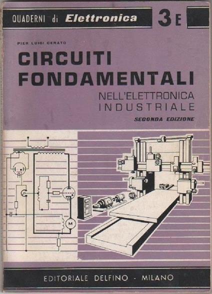 Circuiti fondamentali nell'elettronica industriale. P. L. Cerato - copertina