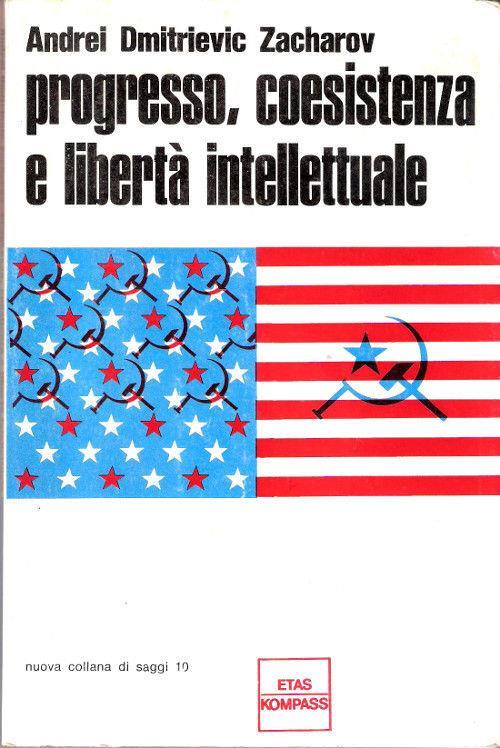 Progresso, coesistenza e libertà intellettuale. Andrei Dmitrievic Zacharov - Andrej Sacharov - copertina