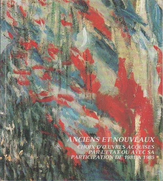 Anciens et nouveaux choix d'oeuvres acquises par l'etat ou avec sa participation - Catalogo mostra Gran Palais Parigi 1985/1986 - copertina