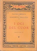 I oci del cuor. Commedia in due atti. Giacinto Gallina