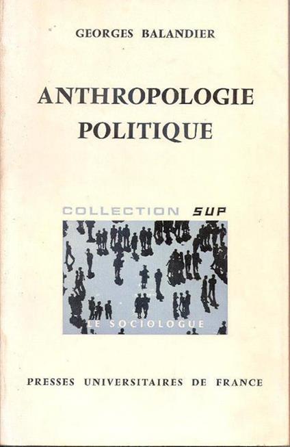 Anthropologie politique. Balandier Georges - Georges Balandier - copertina