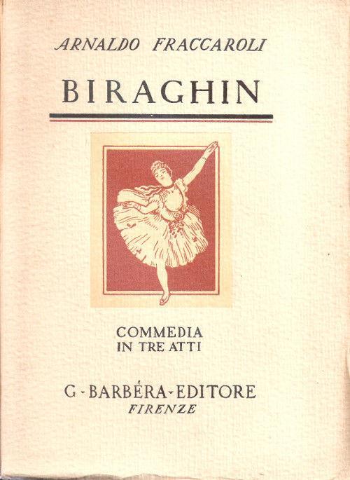 Biraghin. Commedia in tre atti. Arnaldo Fraccaroli - Arnaldo Fraccaroli - copertina