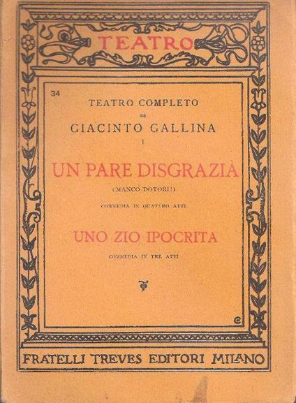 Un pare disgrazià (Manco dotori!) Un zio ipocrita. Giacinto Gallina - Giacinto Gallina - copertina