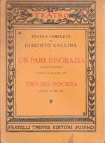 Un pare disgrazià (Manco dotori!) Un zio ipocrita. Giacinto Gallina