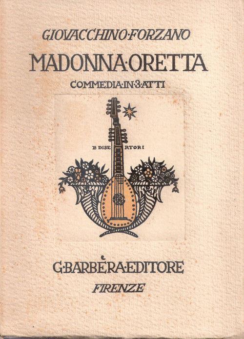 Madonna Oretta. Commedia in tre atti. Giovacchino Forzano - Giovacchino Forzano - copertina