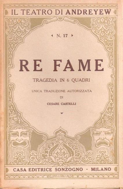 Re Fame. Tragedia in sei quadri. Leonida Andreyew - Leonid Andreev - copertina