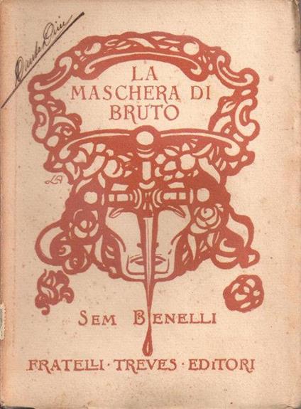 La maschera di Bruto. Dramma in versi in quattro atti. Sem Benelli - Sem Benelli - copertina