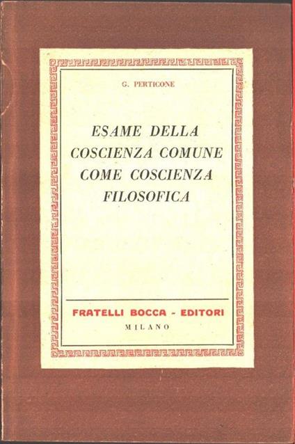 Esame della coscienza comune come coscienza filosofica. G. Perticone - Giacomo Perticone - copertina