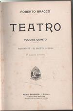 Teatro (V vol.) Maternità. Il frutto acerbo. Roberto Bracco