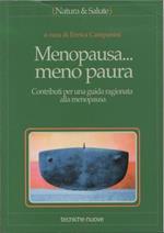 Menopausa... Meno paura. Contributi per una guida ragionata alla menopausa