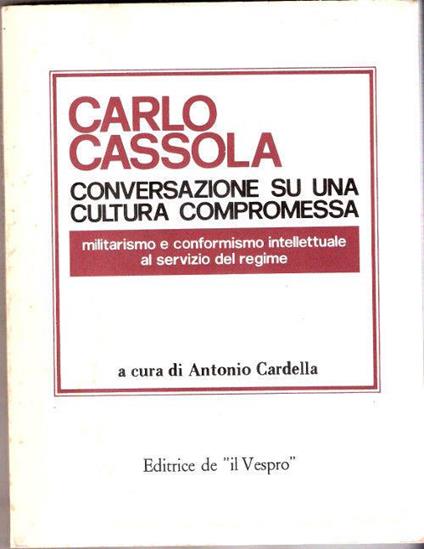 Conversazione su una cultura compromessa- Cassola C.-A cura di A. Cardella - copertina