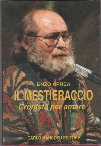 Il mestieraccio Cronista per amore. Aprea Enzo. Carlo Macosu Editore - Enzo Aprea - copertina