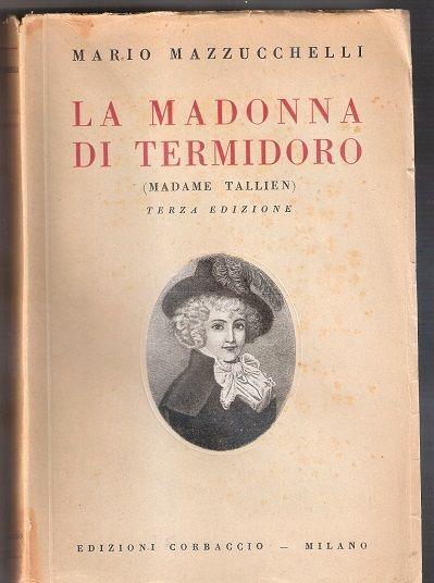 La madonna di Termidoro (Madame Tallien). Mario Mazzucchelli - Mario Mazzucchelli - copertina