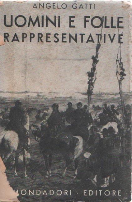 Uomini e folle rappresentative (1793-1890) Saggi storici. Angelo Gatti - Angelo Gatti - copertina