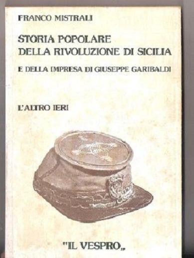 Storia popolare della rivoluzione di Sicilia (F. Mistrali) - Franco Mistrali - copertina