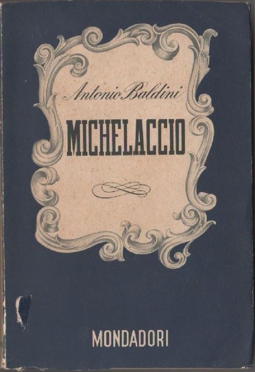 Baldini, Antonio.. Michelaccio. Mondadori. Milano - Antonio Baldini - copertina