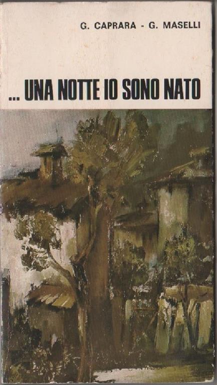 Giuseppe Caprara e Giovanni MaselliUna notte io sono natoMentre il vulcano squarcia le nubi. Cooperativa Tipografi di Modena - copertina