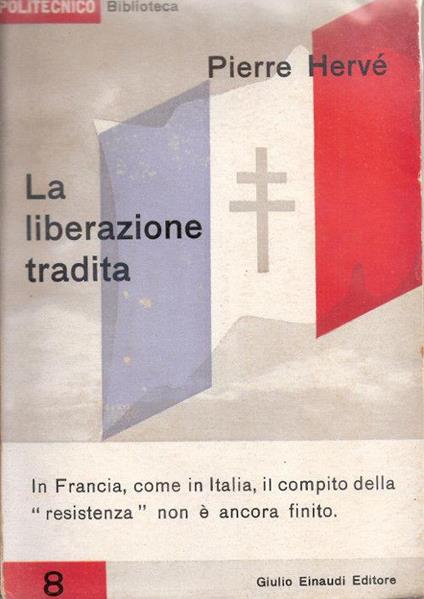 La liberazione tradita. Pierre Hervé - Pierre Hervé - copertina