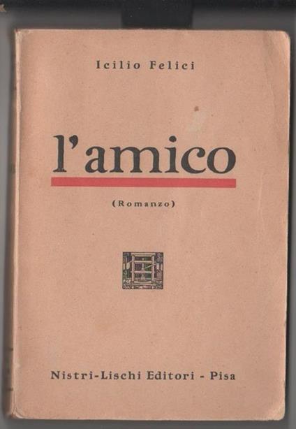 Icilio Felici. L'amico. Nistri-Lischi editori. Pisa - copertina