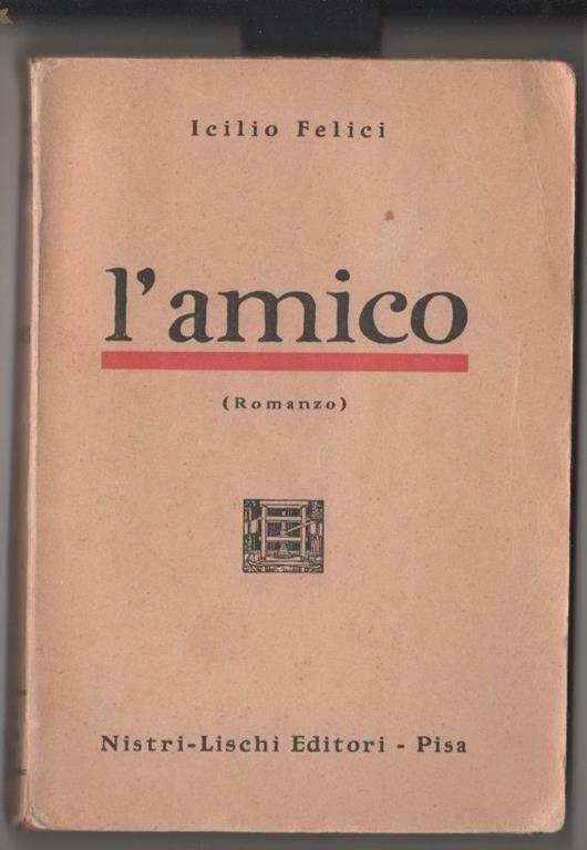 Icilio Felici. L'amico. Nistri-Lischi editori. Pisa - copertina