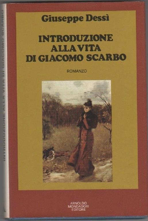 Introduzione alla vita di Giacomo Scarbo. Dessì, Giuseppe - Giuseppe Dessì - copertina