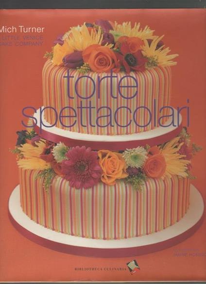 Torte spettacolari. Mich Turner - Mich Turner - copertina