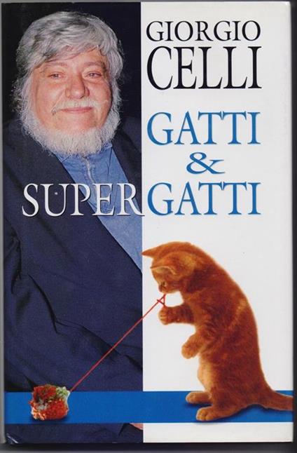 Gatti e supergatti. Giorgio Celli - Giorgio Celli - copertina